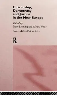 Buy Citizenship, Democracy and Justice in the New Europe (English, Percy B. Lehning | Albert Weale) — BookShops.in