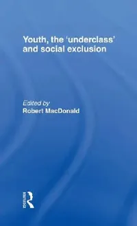 Buy Youth, The 'Underclass' and Social Exclusion (English, Robert MacDonald) — BookShops.in