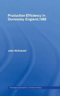 Buy Production Efficiency in Domesday England, 1086 (English, John McDonald) — BookShops.in