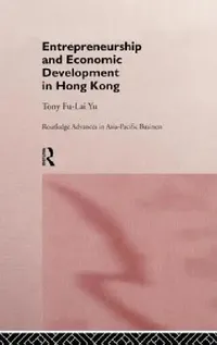 Buy Entrepreneurship and Economic Development in Hong Kong (English, Tony Fu-Lai Yu) — BookShops.in