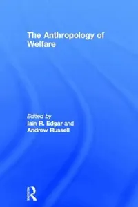 Buy The Anthropology of Welfare (English, Iain Edgar | Andrew Russell) — BookShops.in