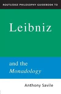 Buy Routledge Philosophy GuideBook to Leibniz and the Monadology (English, Anthony Savile) — BookShops.in