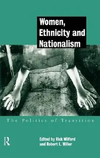 Buy Women, Ethnicity and Nationalism (English, Robert E. Miller | Rick Wilford) — BookShops.in