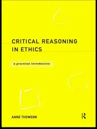 Buy Critical Reasoning in Ethics (English, Thomson Anne) — BookShops.in