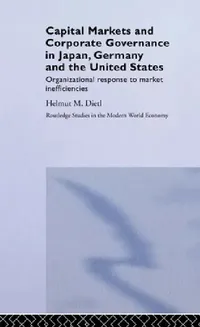 Buy Capital Markets and Corporate Governance in Japan, Germany and the United States (English, Helmut Dietl) — BookShops.in