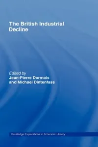 Buy The British Industrial Decline (English, Michael Dintenfass | Jean-Pierre Dormois) — BookShops.in