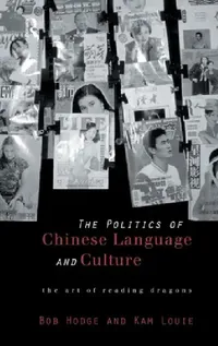 Buy Politics of Chinese Language and Culture (English, Bob Hodge | Kam Louie) — BookShops.in