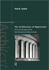 Buy The Architecture of Oppression (English, Paul B. Jaskot) — BookShops.in
