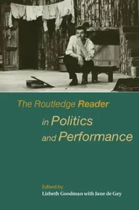 Buy The Routledge Reader in Politics and Performance (English, Jane De Gay | Lizbeth Goodman) — BookShops.in