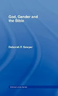 Buy God, Gender and the Bible (English, Deborah Sawyer | David Gunn | Gary A. Philips) — BookShops.in