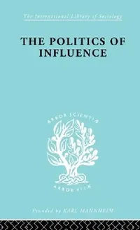 Buy Politics Of Influence Ils 48 (English, Graham Wootton) — BookShops.in