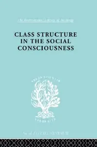 Buy Class Structure In The Social Consciousness by Ossowski Stanislaw | Routledge | English Paperback | International Library of Sociology — BookShops.in