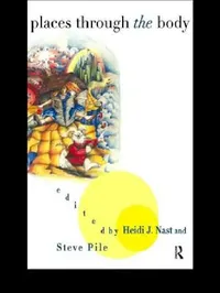 Buy Places Through the Body (English, Heidi Nast | Steve Pile) — BookShops.in