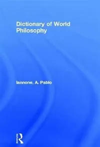 Buy Dictionary of World Philosophy (English, Iannone A. Pablo) — BookShops.in