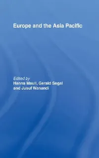 Buy Europe and the Asia-Pacific (English, Hanns Maull | Gerald Segal | Jusuf Wanandi) — BookShops.in