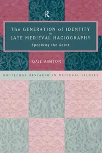Buy The Generation of Identity in Late Medieval Hagiography (English, Gail Ashton) — BookShops.in