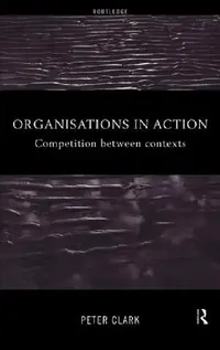 Buy Organizations in Action (English, Peter Clark) — BookShops.in