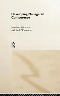 Buy Developing Managerial Competence by Jonathan Winterton & Ruth Winterton | Routledge | Hardcover | 1st Edition | Business & Finance | Human Resources Textbook — BookShops.in