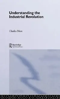 Buy Understanding the Industrial Revolution (English, Charles More) — BookShops.in