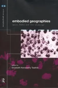 Buy Embodied Geographies: Spaces, Bodies Rites of Passage by Elizabeth Kenworthy Teather | Routledge Paperback | 1st Edition 1999 — BookShops.in