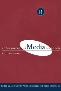 Buy International Media Research (English, John R. Corner | Philip Schlesinger | Professor Philip R. Schlesinger) — BookShops.in