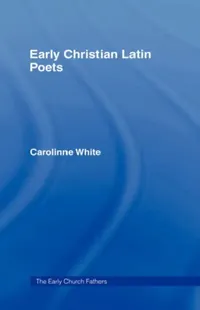 Buy Early Christian Latin Poets (English, Carolinne White) — BookShops.in