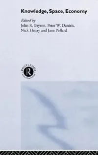 Buy Knowledge, Space, Economy (English, John Bryson | Peter Daniels | Nick Henry) — BookShops.in