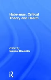 Buy Habermas, Critical Theory and Health (English, Graham Scambler) — BookShops.in
