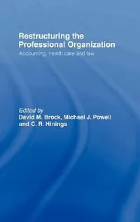 Buy Restructuring the Professional Organization (English, David Brock | C. R. Hinings | Michael Powell) — BookShops.in
