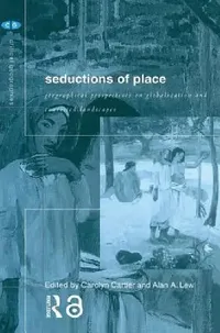 Buy Seductions of Place (English, Carolyn Cartier | Alan a. Lew) — BookShops.in