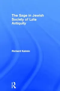 Buy The Sage in Jewish Society of Late Antiquity (English, Kalmin Richard) — BookShops.in