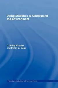 Buy Using Statistics to Understand the Environment (English, Penny A. Cook | P. Wheater) — BookShops.in