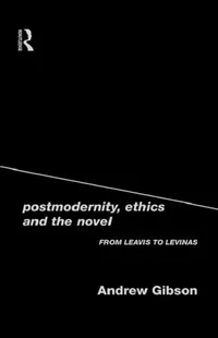 Buy Postmodernity, Ethics and the Novel (English, Andrew Gibson) — BookShops.in