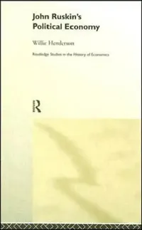 Buy John Ruskin's Political Economy (English, Henderson William) — BookShops.in