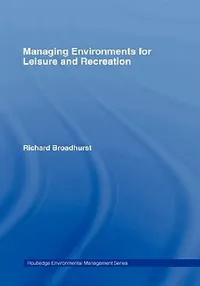 Buy Managing Environments for Leisure and Recreation (English, Richard Broadhurst) — BookShops.in