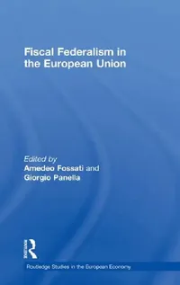 Buy Fiscal Federalism in the European Union (English, Amedeo Fossati | Giorgio Panella) — BookShops.in
