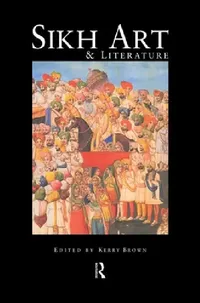 Buy Sikh Art and Literature (English, Kerry Brown) — BookShops.in