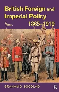 Buy British Foreign and Imperial Policy 1865-1919 (English, Graham Goodlad) — BookShops.in