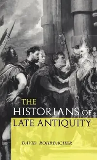 Buy The Historians of Late Antiquity (English, David Rohrbacher) — BookShops.in
