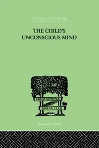 Buy The Child's Unconscious Mind (English, Lay Wilfrid) — BookShops.in