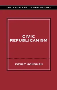 Buy Civic Republicanism (English, Iseult Honohan) — BookShops.in