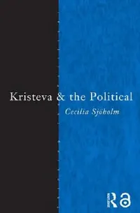 Buy Kristeva and the Political (English, Cecilia Sjoholm) — BookShops.in
