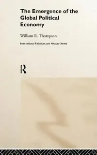 Buy The Emergence of the Global Political Economy (English, William Thompson | Jeremy Black) — BookShops.in
