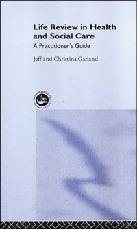 Buy Life Review In Health and Social Care (English, Jeff Garland | Christina Garland) — BookShops.in