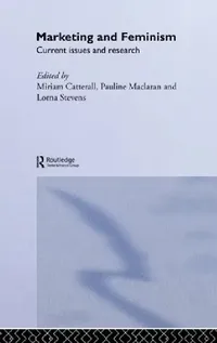 Buy Marketing and Feminism (English, Miriam Catterall | Pauline Maclaran | Lorna Stevens) — BookShops.in