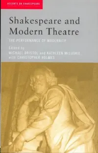 Buy Shakespeare and Modern Theatre (English, Michael Bristol | Kathleen McLuskie | Christopher Holmes) — BookShops.in