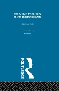 Buy The Occult Philosophy in the Elizabethan Age (English, Yates Frances A.) — BookShops.in