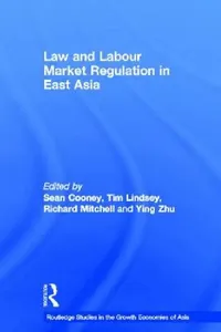 Buy Law and Labour Market Regulation in East Asia (English, Sean Cooney | Tim Lindsey | Richard Mitchell) — BookShops.in