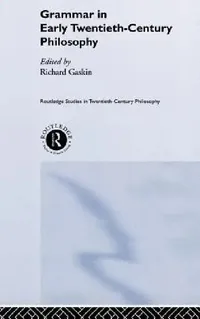 Buy Grammar in Early Twentieth-Century Philosophy (English, Richard Gaskin) — BookShops.in