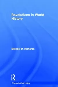 Buy Revolutions in World History (Themes in World History) by Michael D. Richards | Routledge | Hardcover | 1st Edition | World Revolutionary History Book — BookShops.in